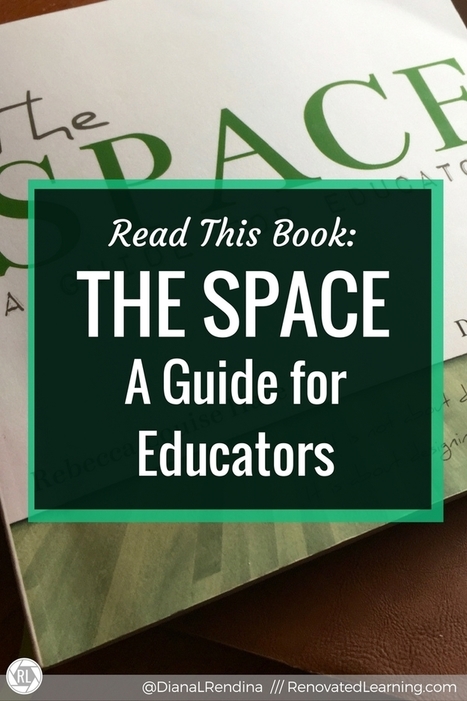 Read this Book: The Space: A Guide for Educators - @DianaLRendina | iPads, MakerEd and More  in Education | Scoop.it
