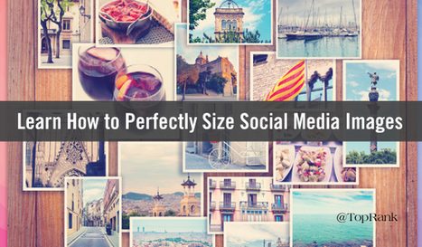 Cheat Sheet: How to Perfectly Size Social Media Images | Simply Social Media | Scoop.it