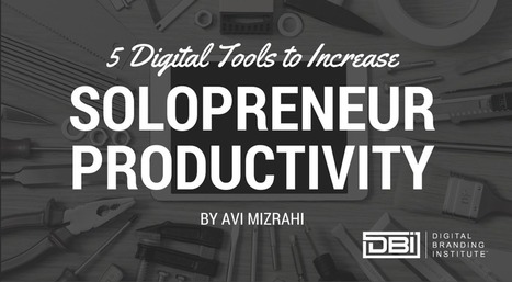 5 Digital Tools to Increase Solopreneur Productivity  | Daily Magazine | Scoop.it