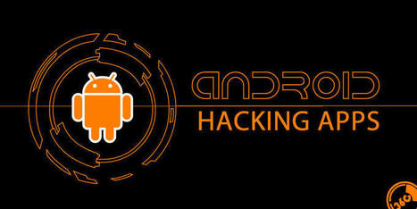 Selected 30 Best Android Hacking Apps And Tools Of 2017 | Time to Learn | Scoop.it