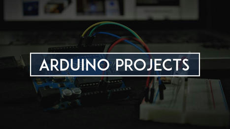 60+ Arduino Projects, Tutorials and Guides | tecno4 | Scoop.it