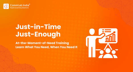 Just-in-Time, Just-Enough, At-the-Moment-of-Need Training | Educational Technology News | Scoop.it