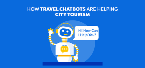 How travel chatbots are helping city tourism | Customer service in tourism | Scoop.it