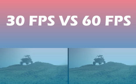 30 FPS VS 60 FPS: Know the Differences and How to Choose | SwifDoo PDF | Scoop.it