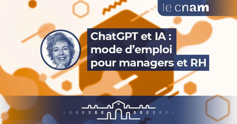 Mooc - ChatGPT et IA : mode d'emploi pour managers et RH | Formation : Innovations et EdTech | Scoop.it