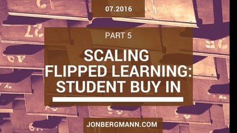 Scaling flipped learning Part 5: Student Buy-In | Flipping your classroom | Scoop.it