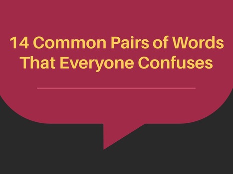 14 Common Pairs of Words That Everyone Confuses | Teaching a Modern Business Communication Course | Scoop.it