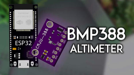 ESP32 with BMP388 Barometric/Altimeter Sensor (Arduino) | tecno4 | Scoop.it