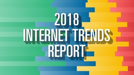 Here’s Mary Meeker’s essential 2018 Internet Trends report | iPads, MakerEd and More  in Education | Scoop.it