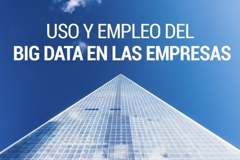 #temadeldía #BIGDATA #educacion   // Uso y empleo del Big Data en las empresas | Educación, TIC y ecología | Scoop.it
