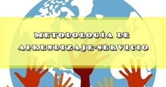 METODOLOGÍA DE APRENDIZAJE-SERVICIO | DOCENTES 2.0 ~ Blog Docentes 2.0 | Educación, TIC y ecología | Scoop.it