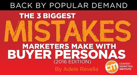 The 3 Biggest Mistakes Marketers Make With Buyer Personas (2016 edition) - CMI | The MarTech Digest | Scoop.it