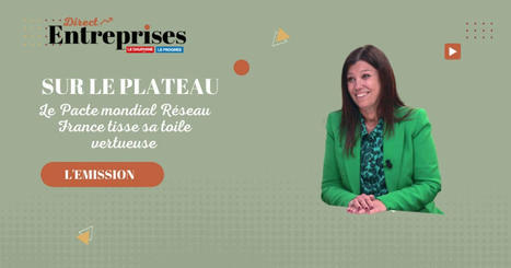 Sur le plateau "Direct Entreprises". En vid&eacute;o : le Pacte mondial R&eacute;seau France tisse sa toile vertueuse | Made in isere - 7 en 38 | Scoop.it