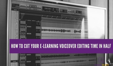 How to cut your e-learning voiceover editing time in half | Carrie Olsen Voiceover | Creative teaching and learning | Scoop.it