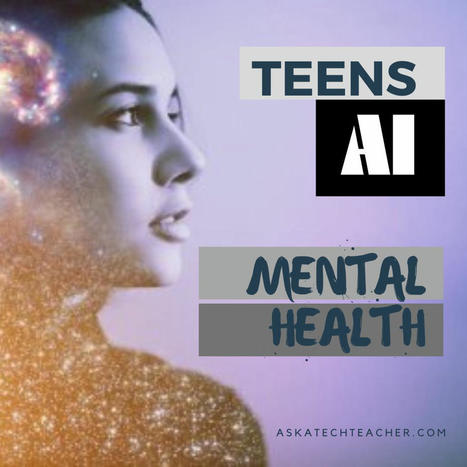 Most Teens Think AI Won’t Hurt Their Mental Health; Teachers Disagree | Educational Technology News | Scoop.it