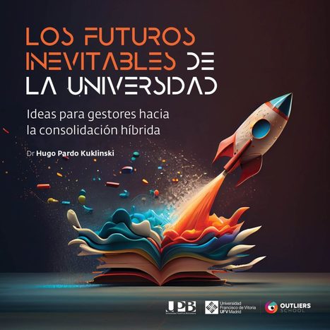 [PDF] Los futuros inevitables de la Universidad | El rincón de mferna | Scoop.it