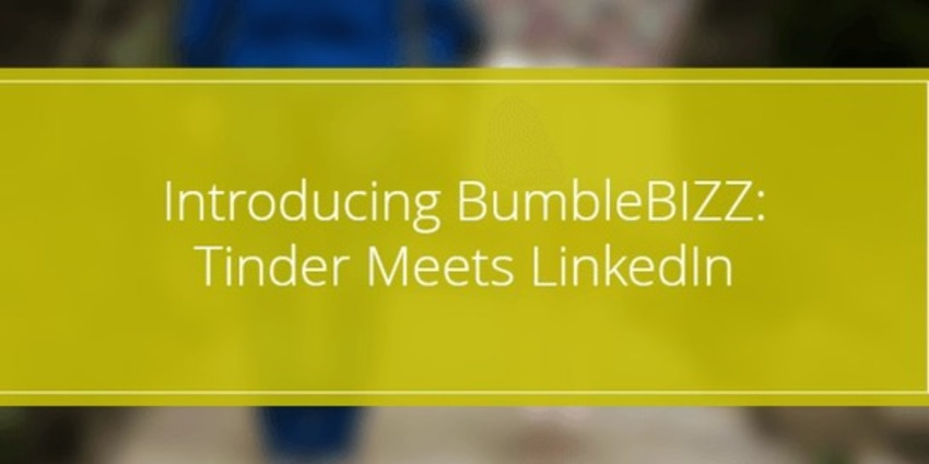 Introducing BumbleBIZZ: Tinder Meets LinkedIn - Social Media Explorer | The MarTech Digest | Scoop.it