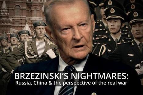 Les cauchemars de Brzezinski: la Russie, la Chine et la perspective de la vraie guerre | ACTUALITÉ | Scoop.it
