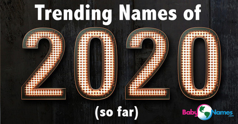 100 Trending Baby Names of 2020 | Baby Blogs at | Name News | Scoop.it