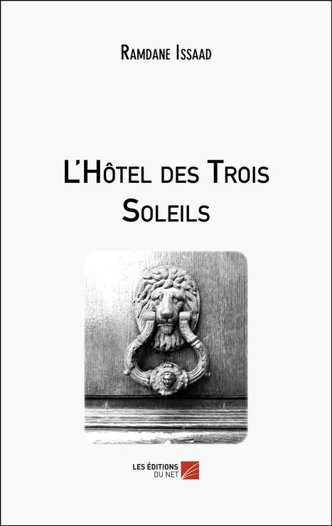 L'Hôtel des Trois Soleils | Les editions du net | rushes infos | Scoop.it