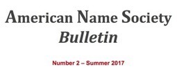 American Name Society Summer Bulletin 2017 | American Name Society | Name News | Scoop.it