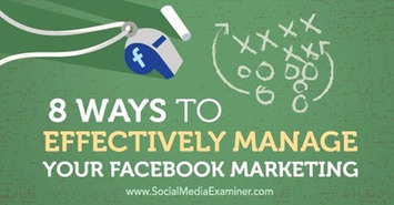 8 Ways to Effectively Manage Your Facebook Marketing | The Social Media Times | Scoop.it