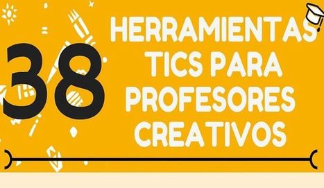 38 Herramientas TIC para profesores que debes conocer | EduTIC | Scoop.it