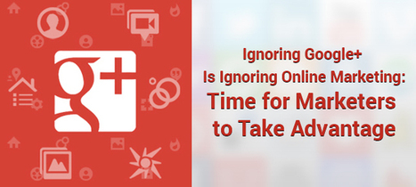 Ignoring Google+ Is Ignoring Online Marketing: Time for Marketers to Take Advantage | E2M Blog | SoShake | Scoop.it