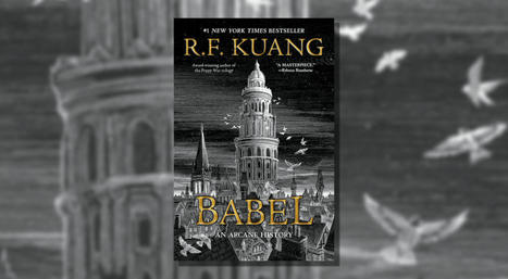 “Translation is defying a curse laid by God”: R.F. Kuang’s Babel and the Colonialist Origins of Linguistics | Metaglossia: The Translation World | Scoop.it