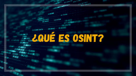 OSINT, ¿Qué es? ¿Para qué sirve? | Help and Support everybody around the world | Scoop.it