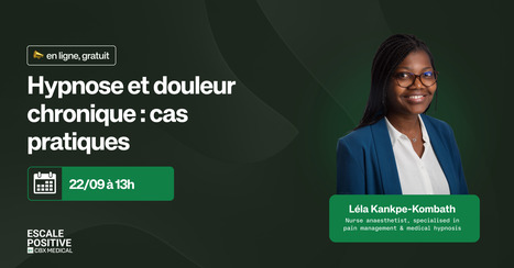 Webinaire - Hypnose et douleur chronique par l'Escale Positive - Mardi 22 septembre &agrave; 13h | Association FibromyalgieSOS | Scoop.it