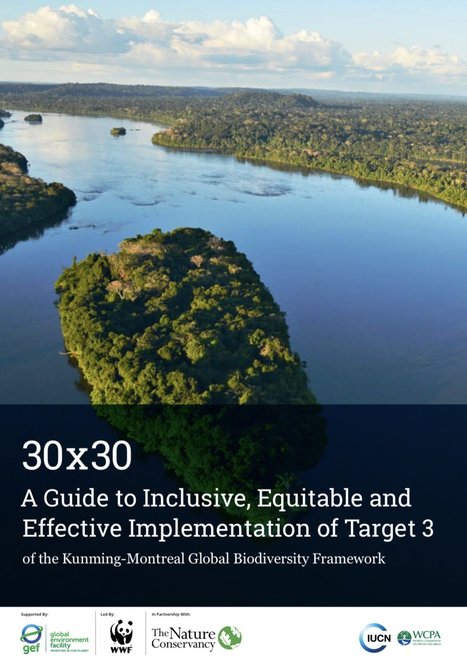 L'UICN lance un guide pour conserver efficacement et équitablement au moins 30 % de la Terre d'ici 2030 | ECOLOGIE - ENVIRONNEMENT | Scoop.it