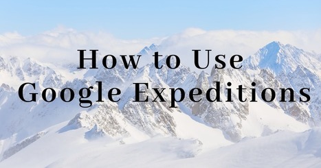Introduction to Using Google Expeditions in Your Classroom by @rmbyrne  | Moodle and Web 2.0 | Scoop.it