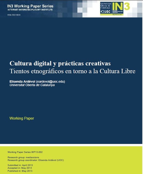 Cultura digital y prácticas creativas; Tientos etnográficos en torno a la Cultura Libre | Elisenda Ardèvol | | Comunicación en la era digital | Scoop.it