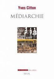 Médiarchie, Yves Citton, Sciences humaines - Seuil | Créativité et territoires | Scoop.it