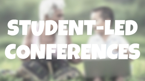 How to Do Student-led Conferences | iGeneration - 21st Century Education (Pedagogy & Digital Innovation) | Scoop.it