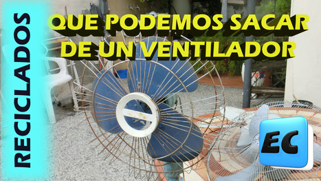 Qué se puede recuperar de un ventilador viejo o roto RECICLADO | tecno4 | Scoop.it