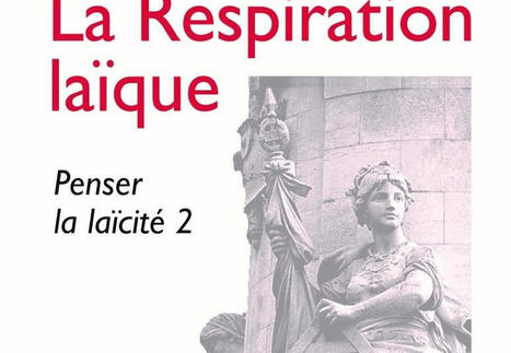 Catherine Kintzler : La Respiration la&iuml;que. Penser la la&iuml;cit&eacute; 2 | Les Livres de Philosophie | Scoop.it
