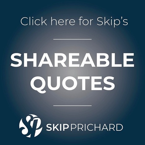Quotes via Skip Prichard - Leadership Insights | iGeneration - Humane Use of Technology in an AI world (Pedagogy & Digital Innovation) | Scoop.it