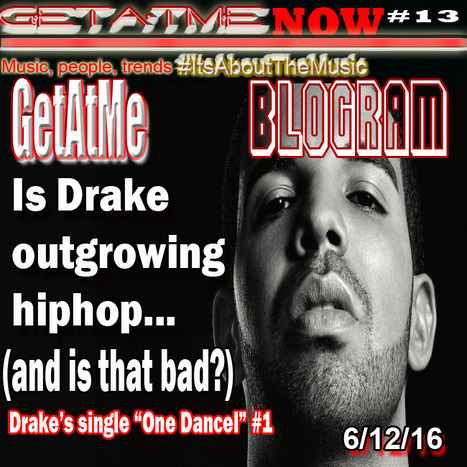 GetAtMe Blogram Is Drake outgrowing HipHop (and is that a bad thing...)?  #ItsABoutTheMusic | GetAtMe | Scoop.it