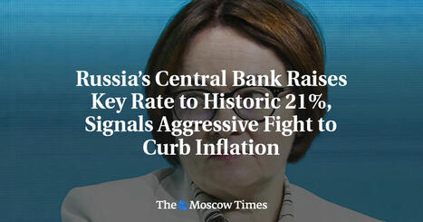 WAR IN UKRAINE: Russia’s Central Bank Raises Key Rate to Historic 21%, Signals Aggressive Fight to Curb Inflation | CONFLIT RUSSO-UKRAINIEN | Scoop.it