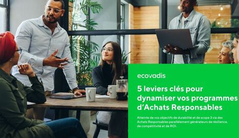 5 leviers clés pour dynamiser vos programmes d’Achats Responsables | EcoVadis | Actualités Achats Responsables | Scoop.it