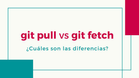 Diferencias entre git pull y git fetch | tecno4 | Scoop.it