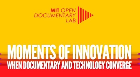 Moments of innovation - When documentary and technology converge - MIT Lab | Digital #MediaArt(s) Numérique(s) | Scoop.it