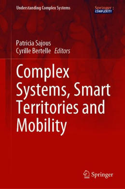 Complex Systems, Smart Territories and Mobility | Patricia Sajous & Cyrille Bertelle | Springer | Parution d'ouvrages | Scoop.it