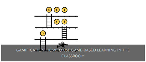 Gamification: How to Use Game-Based Learning in the Classroom | Learning & Technology News | Scoop.it