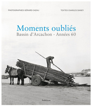 Moments oubliés : Bassin d'Arcachon - Années 60 | Actuphoto | Livres photo | Scoop.it