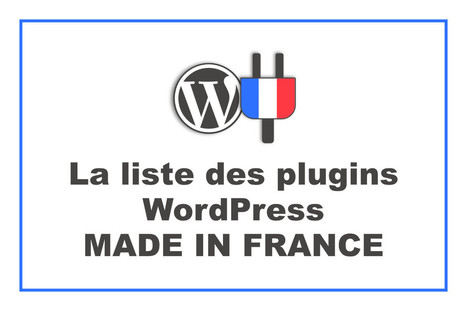 D&eacute;couvrez l'ultime liste des plugins WordPress Made in France ! | WordPress France | Scoop.it