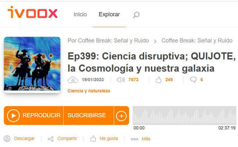 Podcast CB SyR 399: Ciencia disruptiva y QUIJOTE, desde la cosmología al velo galáctico | Ciencia-Física | Scoop.it