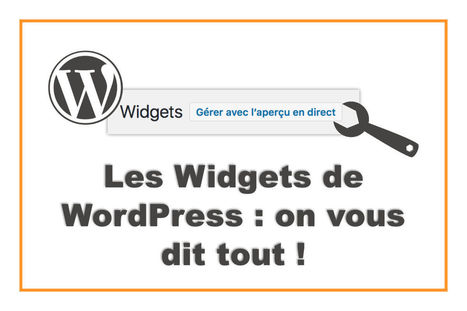Les WIDGETS WordPress : le Guide Complet. On vous dit tout ! | WordPress France | Scoop.it